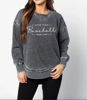 Acid Washed Living That Baseball Mom Life Quality Sweatshirt - Sizes and Inventory Limited