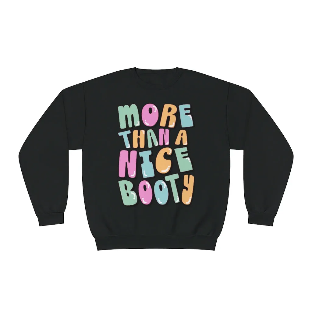 MORE THAN A NICE BOOTY- CREWNECK