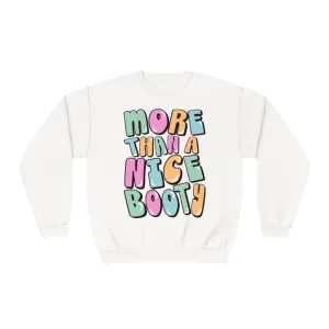 MORE THAN A NICE BOOTY- CREWNECK